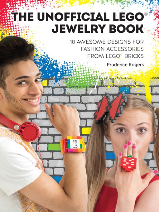 Title details for The Unofficial LEGO® Jewelry Book by Prudence Rogers - Available